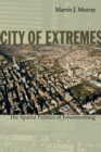City of Extremes : The Spatial Politics of Johannesburg - Book