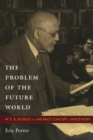 The Problem of the Future World : W. E. B. Du Bois and the Race Concept at Midcentury - Book
