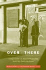Over There : Living with the U.S. Military Empire from World War Two to the Present - Book