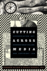 Cutting Across Media : Appropriation Art, Interventionist Collage, and Copyright Law - Book