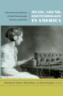 Music, Sound, and Technology in America : A Documentary History of Early Phonograph, Cinema, and Radio - Book