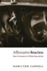 Affirmative Reaction : New Formations of White Masculinity - Book