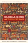 Globalizing Afghanistan : Terrorism, War, and the Rhetoric of Nation Building - Book