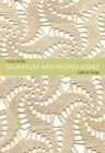 Quantum Anthropologies : Life at Large - Book