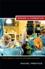 Bodies in Formation : An Ethnography of Anatomy and Surgery Education - Book