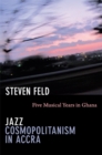Jazz Cosmopolitanism in Accra : Five Musical Years in Ghana - Book