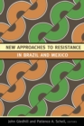 New Approaches to Resistance in Brazil and Mexico - Book