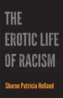 The Erotic Life of Racism - Book