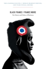 Black France / France Noire : The History and Politics of Blackness - Book