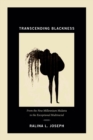 Transcending Blackness : From the New Millennium Mulatta to the Exceptional Multiracial - Book