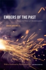 Embers of the Past : Essays in Times of Decolonization - Book