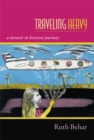 Traveling Heavy : A Memoir in Between Journeys - Book