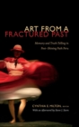 Art from a Fractured Past : Memory and Truth-Telling in Post-Shining Path Peru - Book