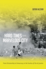 Hard Times in the Marvelous City : From Dictatorship to Democracy in the Favelas of Rio de Janeiro - Book
