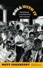 Roll With It : Brass Bands in the Streets of New Orleans - Book