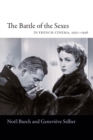 The Battle of the Sexes in French Cinema, 1930–1956 - Book