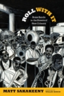 Roll With It : Brass Bands in the Streets of New Orleans - Book