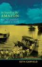 In Search of the Amazon : Brazil, the United States, and the Nature of a Region - Book