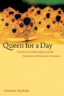 Queen for a Day : Transformistas, Beauty Queens, and the Performance of Femininity in Venezuela - Book