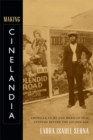 Making Cinelandia : American Films and Mexican Film Culture Before the Golden Age - Book