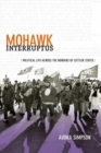 Mohawk Interruptus : Political Life Across the Borders of Settler States - Book