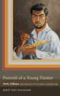 Portrait of a Young Painter : Pepe Zuniga and Mexico City's Rebel Generation - Book