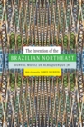 The Invention of the Brazilian Northeast - Book