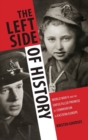 The Left Side of History : World War II and the Unfulfilled Promise of Communism in Eastern Europe - Book