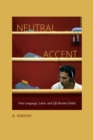 Neutral Accent : How Language, Labor, and Life Become Global - Book