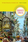 Cachita's Streets : The Virgin of Charity, Race, and Revolution in Cuba - Book