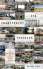 The Transparent Traveler : The Performance and Culture of Airport Security - Book