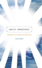 White Innocence : Paradoxes of Colonialism and Race - Book