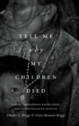 Tell Me Why My Children Died : Rabies, Indigenous Knowledge, and Communicative Justice - Book