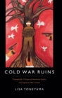 Cold War Ruins : Transpacific Critique of American Justice and Japanese War Crimes - Book