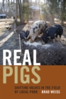 Real Pigs : Shifting Values in the Field of Local Pork - Book