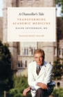 A Chancellor's Tale : Transforming Academic Medicine - Book