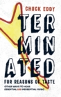Terminated for Reasons of Taste : Other Ways to Hear Essential and Inessential Music - Book