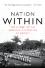 Nation Within : The History of the American Occupation of Hawai'i - Book