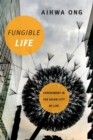 Fungible Life : Experiment in the Asian City of Life - Book