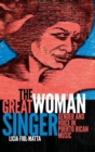The Great Woman Singer : Gender and Voice in Puerto Rican Music - Book