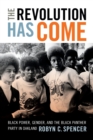 The Revolution Has Come : Black Power, Gender, and the Black Panther Party in Oakland - Book
