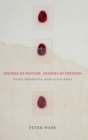 Degrees of Mixture, Degrees of Freedom : Genomics, Multiculturalism, and Race in Latin America - Book