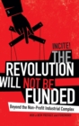 The Revolution Will Not Be Funded : Beyond the Non-Profit Industrial Complex - Book