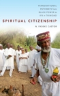Spiritual Citizenship : Transnational Pathways from Black Power to Ifa in Trinidad - Book
