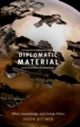 Diplomatic Material : Affect, Assemblage, and Foreign Policy - Book