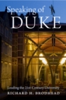 Speaking of Duke : Leading the Twenty-First-Century University - Book