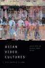 Asian Video Cultures : In the Penumbra of the Global - Book