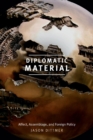 Diplomatic Material : Affect, Assemblage, and Foreign Policy - Book