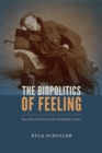 The Biopolitics of Feeling : Race, Sex, and Science in the Nineteenth Century - Book