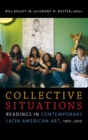 Collective Situations : Readings in Contemporary Latin American Art, 1995-2010 - Book